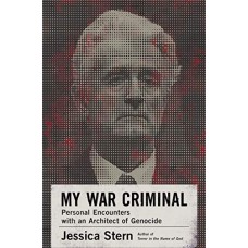 My War Criminal: Personal Encounters with an Architect of Genocide