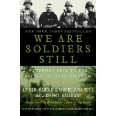 We Are Soldiers Still: A Journey Back to the Battlefields of Vietnam