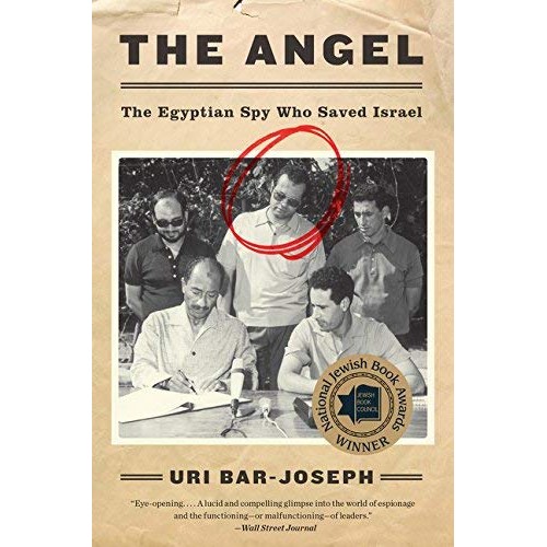 The Angel: The Egyptian Spy Who Saved Israel The Angel: The Egyptian Spy Who Saved Israel
