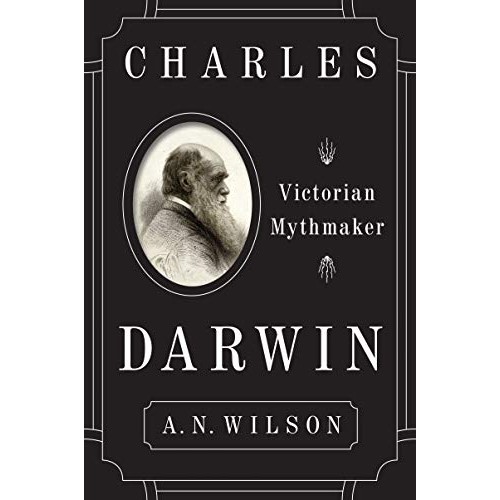 Charles Darwin: Victorian Mythmaker Charles Darwin: Victorian Mythmaker