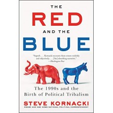The Red and the Blue: The 1990s and the Birth of Political Tribalism The Red and the Blue: The 1990s and the Birth of Political Tribalism