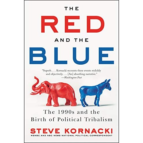 The Red and the Blue: The 1990s and the Birth of Political Tribalism The Red and the Blue: The 1990s and the Birth of Political Tribalism
