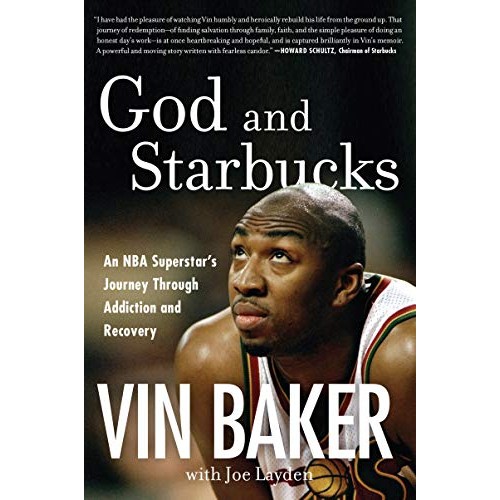 God and Starbucks: An NBA Superstar's Journey Through Addiction and Recovery God and Starbucks: An NBA Superstar's Journey Through Addiction and Recovery
