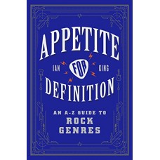 Appetite for Definition: An A-Z Guide to Rock Genres