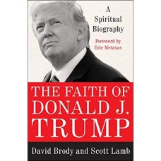 The Faith of Donald J. Trump: A Spiritual Biography