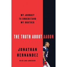 The Truth About Aaron: My Journey to Understand My Brother The Truth About Aaron: My Journey to Understand My Brother