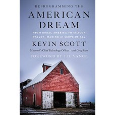 Reprogramming the American Dream: From Rural America to Silicon Valley--Making AI Serve Us All Reprogramming the American Dream: From Rural America to Silicon Valley--Making AI Serve Us All