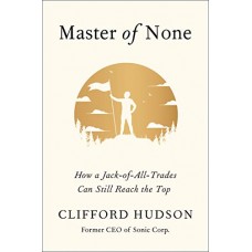 Master of None; How a Jack-of-All-Trades Can Still Reach the Top Master of None; How a Jack-of-All-Trades Can Still Reach the Top