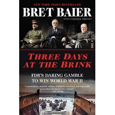 Three Days at the Brink: FDR's Daring Gamble to Win World War II (Three Days Series)