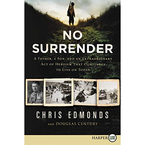 No Surrender: A Father, A Son, and an Extraordinary Act of Heroism That Continues to Live on Today (Large Print) No Surrender: A Father, A Son, and an Extraordinary Act of Heroism That Continues to Live on Today (Large Print)