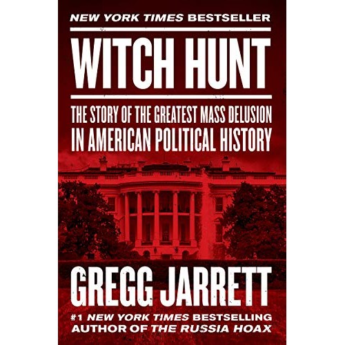 Witch Hunt: The Story of the Greatest Mass Delusion in American Political History Witch Hunt: The Story of the Greatest Mass Delusion in American Political History