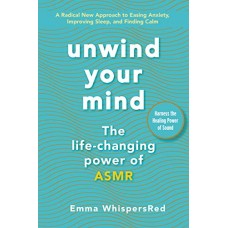 Unwind Your Mind: The Life-Changing Power of ASMR