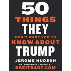 50 Things They Don't Want You to Know About Trump