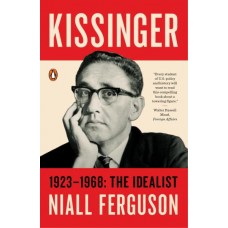 Kissinger 1923-1968: The Idealist
