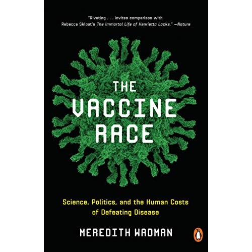 The Vaccine Race: Science, Politics, and the Human Costs of Defeating Disease The Vaccine Race: Science, Politics, and the Human Costs of Defeating Disease