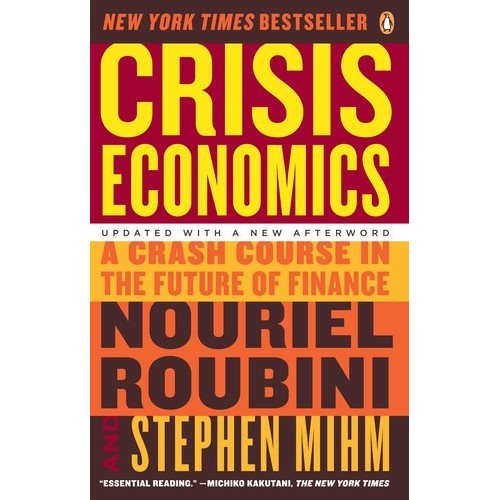 Crisis Economics: A Crash Course in the Future of Finance Crisis Economics: A Crash Course in the Future of Finance