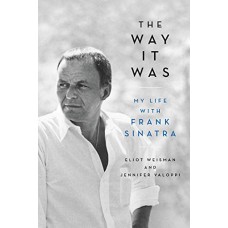 The Way It Was: My Life with Frank Sinatra The Way It Was: My Life with Frank Sinatra
