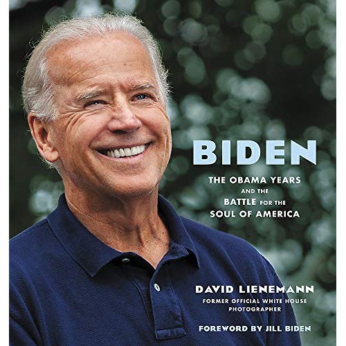 Biden: The Obama Years and the Battle for the Soul of America Biden: The Obama Years and the Battle for the Soul of America