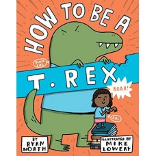 How To Be a T. Rex