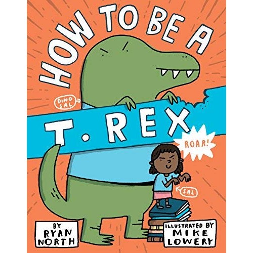 How To Be a T. Rex How To Be a T. Rex