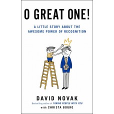 O Great One! A Little Story About the Awesome Power of Recognition O Great One! A Little Story About the Awesome Power of Recognition