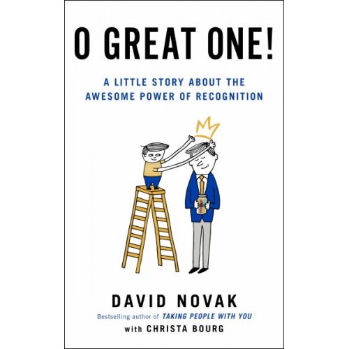 O Great One! A Little Story About the Awesome Power of Recognition O Great One! A Little Story About the Awesome Power of Recognition