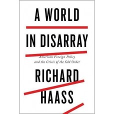 A World in Disarray: American Foreign Policy and the Crisis of the Old Order