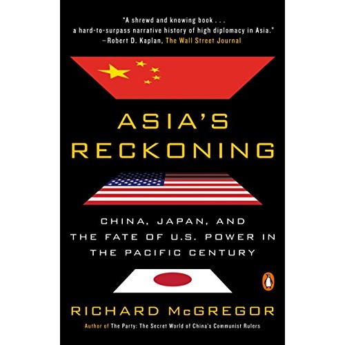 Asia's Reckoning: China, Japan, and the Fate of U.S. Power in the Pacific Century Asia's Reckoning: China, Japan, and the Fate of U.S. Power in the Pacific Century