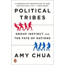 Political Tribes: Group Instinct and the Fate of Nations Political Tribes: Group Instinct and the Fate of Nations