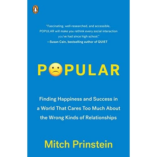 Popular: Finding Happiness and Success in a World That Cares Too Much About the Wrong Kinds of Relationships Popular: Finding Happiness and Success in a World That Cares Too Much About the Wrong Kinds of Relationships