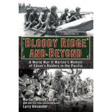 Bloody Ridge and Beyond: A World War II Marine's Memoir of Edson's Raiders in the Pacific