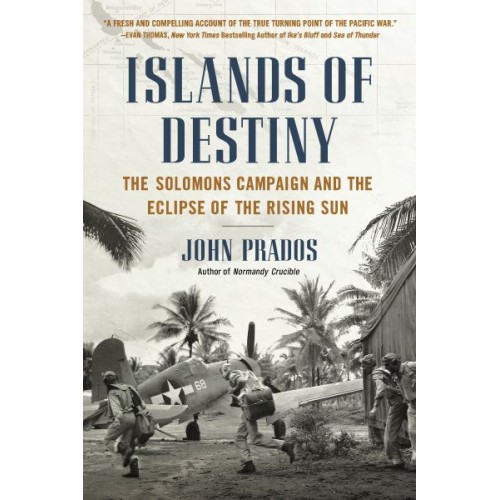 Islands of Destiny: The Solomons Campaign and the Eclipse of the Rising Sun Islands of Destiny: The Solomons Campaign and the Eclipse of the Rising Sun