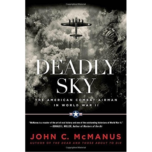 Deadly Sky: The American Combat Airman in World War II Deadly Sky: The American Combat Airman in World War II