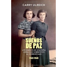 Suenos De Paz (Los Diarios De Una Nina Judia Que Sobrevivio Al Horror Nazi 1941-1949)
