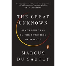 The Great Unknown: Seven Journeys to the Frontiers of Science