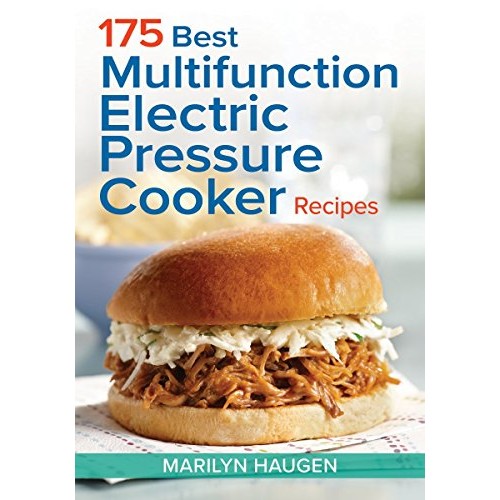 175 Best Multifunction Electric Pressure Cooker Recipes 175 Best Multifunction Electric Pressure Cooker Recipes