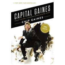 Capital Gaines: Smart Things I Learned Doing Stupid Stuff Capital Gaines: Smart Things I Learned Doing Stupid Stuff