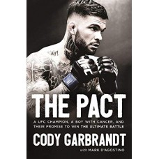The Pact: A UFC Champion, a Boy with Cancer, and Their Promise to Win the Ultimate Battle The Pact: A UFC Champion, a Boy with Cancer, and Their Promise to Win the Ultimate Battle