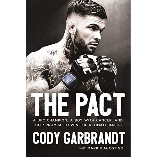 The Pact: A UFC Champion, a Boy with Cancer, and Their Promise to Win the Ultimate Battle The Pact: A UFC Champion, a Boy with Cancer, and Their Promise to Win the Ultimate Battle