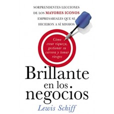 Brillante En Los Negocios: Como Crear Riqueza, Gestionar Tu Carrera Y Tomar Riesgos Brillante En Los Negocios: Como Crear Riqueza, Gestionar Tu Carrera Y Tomar Riesgos