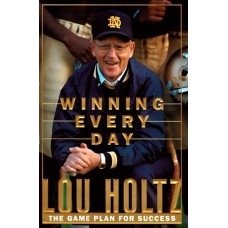 Winning Every Day: The Game Plan for Success Winning Every Day: The Game Plan for Success