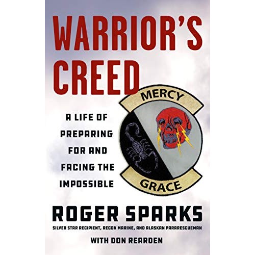 Warrior's Creed: A Life of Preparing for and Facing the Impossible Warrior's Creed: A Life of Preparing for and Facing the Impossible