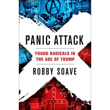 Panic Attack: Young Radicals in the Age of Trump Panic Attack: Young Radicals in the Age of Trump