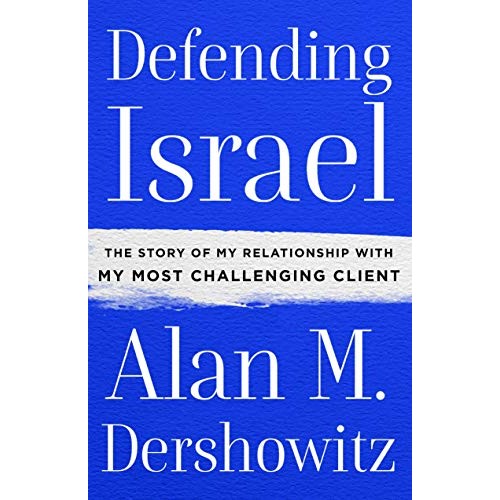 Defending Israel: The Story of My Relationship with My Most Challenging Client Defending Israel: The Story of My Relationship with My Most Challenging Client