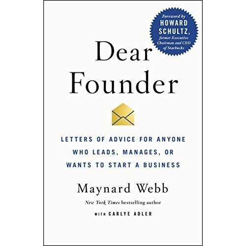 Dear Founder: Letters of Advice for Anyone Who Leads, Manages, or Wants to Start a Business Dear Founder: Letters of Advice for Anyone Who Leads, Manages, or Wants to Start a Business