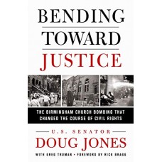 Bending Toward Justice: The Birmingham Church Bombing that Changed the Course of Civil Rights