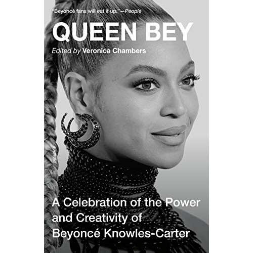 Queen Bey: A Celebration of the Power and Creativity of Beyonce Knowles-Carter Queen Bey: A Celebration of the Power and Creativity of Beyonce Knowles-Carter