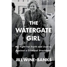The Watergate Girl: My Fight for Truth and Justice Against a Criminal President