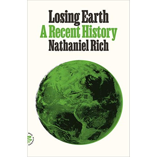 Losing Earth: A Recent History Losing Earth: A Recent History