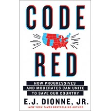 Code Red: How Progressives and Moderates Can Unite to Save Our Country